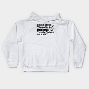 I Rescue Books Trapped In The Bookstore Kids Hoodie